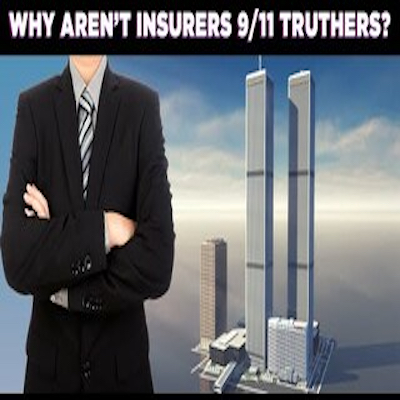 WHY AREN'T INSURERS 9/11 TRUTHERS?